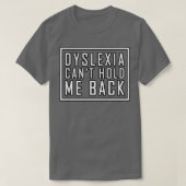 Dyslexie canx27t halten mich zurück 4 T-Shirt (Design vorne)