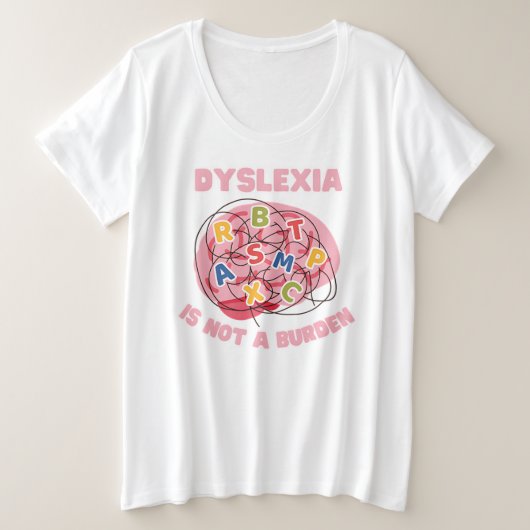 Dyslexie ist keine Last Welt Dyslexie Bewusstsein Große Größe T-Shirt (Design vorne)