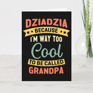 Dziadzia, weil ich zu Cool bin, um Opa genannt zu Karte