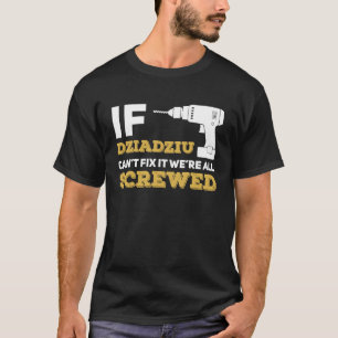 Dziadziu kann es nicht reparieren, dass wir alle a T-Shirt