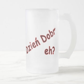 Dzien Dobry, nicht wahr? Winkel Mattglas Bierglas