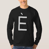 È Alphabet Akzent Hauptstadt Großbuchstabe nu T-Shirt (Vorderseite)