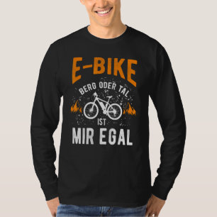 E Bike Bicycle E Bike Electric Bicycle Man Sprichw T-Shirt