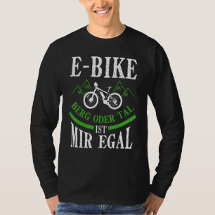 E Bike Bicycle E Bike Electric Bicycle Man Sprichw T-Shirt