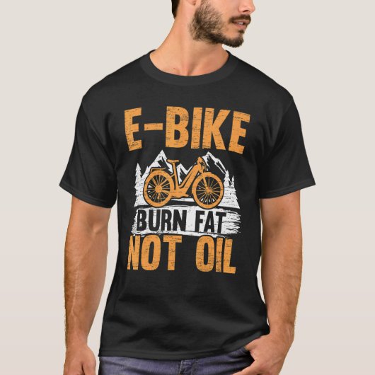 E Bike Brennen Fett nicht Öl Elektrisches Fahrrad T-Shirt (Vorderseite)