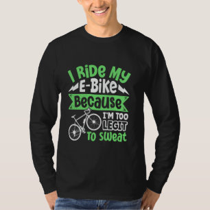 E-Bike FAHRE MEIN E-BIKE ICH BIN ZU FAUL Lustiges T-Shirt