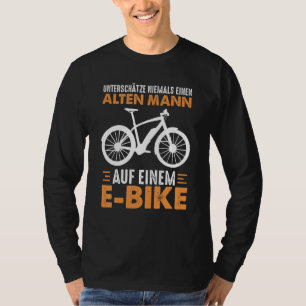 E Bike Fahrrad Großvater Pensioner Alter Mann Elec T-Shirt