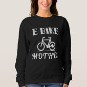 E Bike Mother Biker Cycling Bicycle Electric Mom M Sweatshirt (Vorderseite)