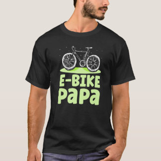 E Bike Papa Cyclist Biker Elektrischer Vater Fath T-Shirt