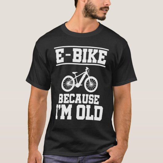 E Bike Weil ich Altes Mountainbiker E Bike Rider b T-Shirt (Vorderseite)