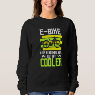 E Bike wie ein normales Fahrrad aber viel Cooler E Sweatshirt
