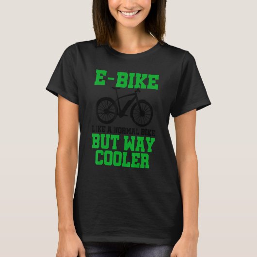 E Bike wie ein normales Fahrrad aber viel Cooler E T-Shirt (Vorderseite)