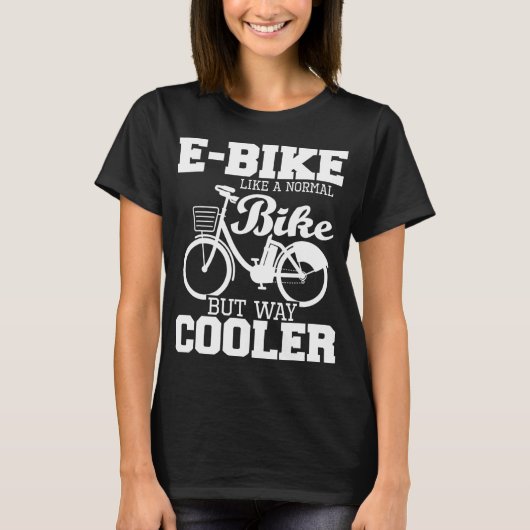 E-Bike wie ein normales Fahrrad, aber viel Cooler  T-Shirt (Vorderseite)