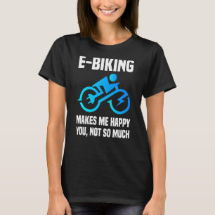 E Biker Sarcastic E Bike Sprichwort I Liebe E Bike T-Shirt