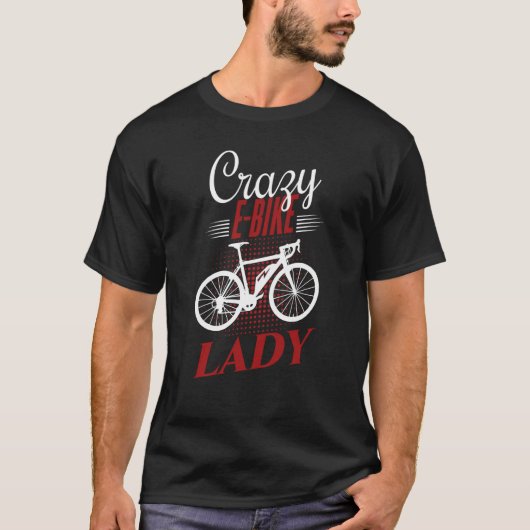 E Biker Shirt Crazy E Bike Lady Liebe E Bike (Vorderseite)