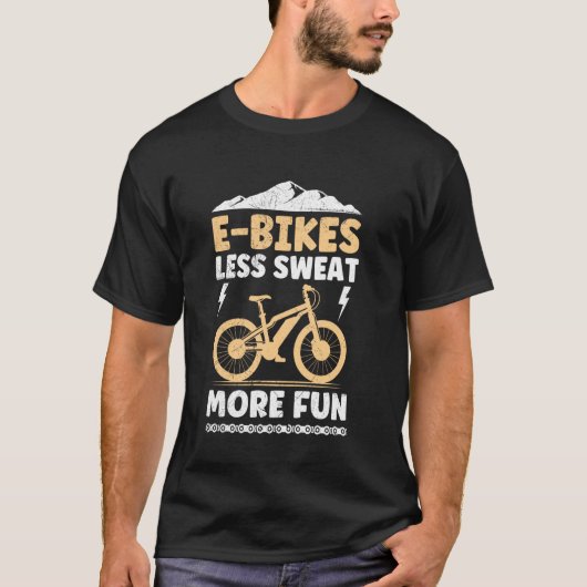 E-BIKES E-BIKES SIND WENIGER SCHNELLER, FUN Funny  T-Shirt (Vorderseite)