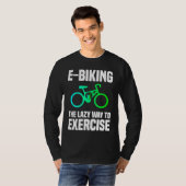 E Biking   Lazy Exercise E Bike Joke E Biker T-Shirt (Vorne ganz)