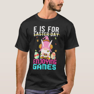 E ist für das Genießen Spiel nicht Ostern lustige  T-Shirt