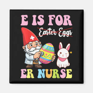E ist für Er-Krankenschwester Oster-Gnom lustig Me Magnet
