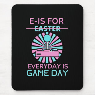 E - IST FÜR JEDEN TAG IST SPIELTAG MOUSEPAD