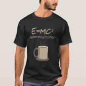 E=MC2 Funny Science Coffee Energy Milch Coffee-Kaf T-Shirt (Vorderseite)