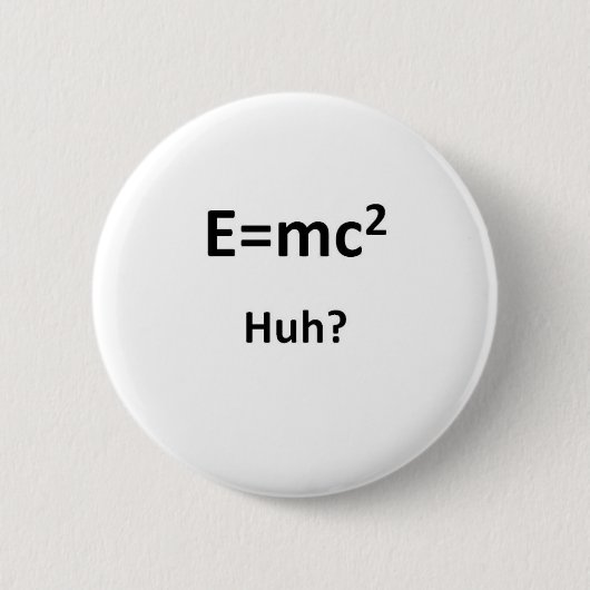 E=mc2 Huh Button (Vorderseite)