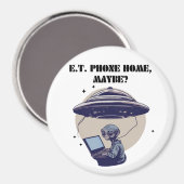 E.T. Zuhause, vielleicht? Magnet (Vorderseite/Rückseite)
