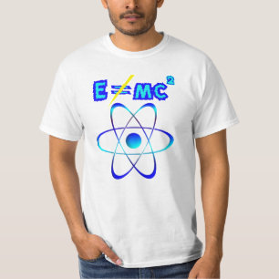 E tut nicht = mc2 - Einstein war falsch! T-Shirt