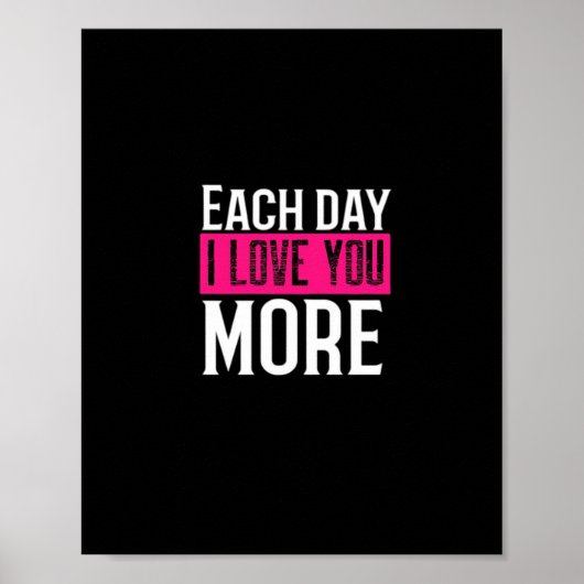 Each Day I Love You More Romantic Quote Design  Poster (Vorne)