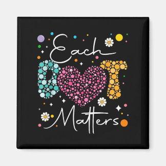 Each Dot Matters Polka Dot Lover Happy Dot Day Magnet