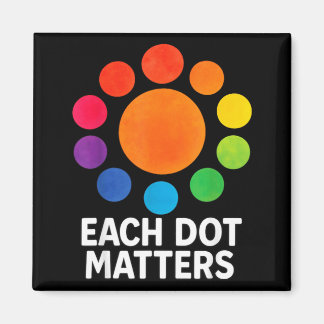 Each Dot Matters Polka Dot Lover Happy Dot Day Magnet
