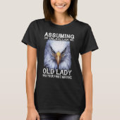 Eagle Assuming I'm Just An Old Lady Was Your First T-Shirt (Vorderseite)