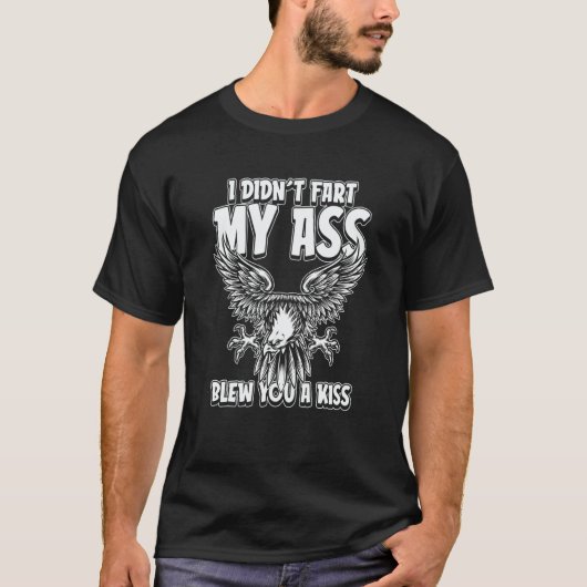 Eagle Flying Bird I Didnt Fart My Butt Blew You A T-Shirt (Vorderseite)