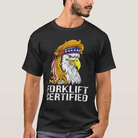 Eagle Mullet Forklift Certified USA Fork Lift For T-Shirt (Vorderseite)