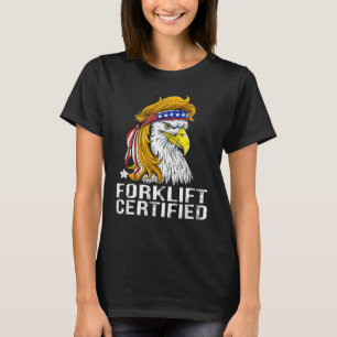 Eagle Mullet Gabelstapler zertifiziert USA Gabelst T-Shirt
