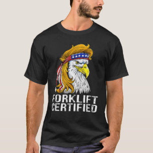 Eagle Mullet Gabelstapler zertifiziert USA Gabelst T-Shirt