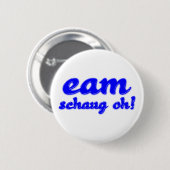 eam schaug oh bayrisch bayerisch Bayern Button (Vorne & Hinten)