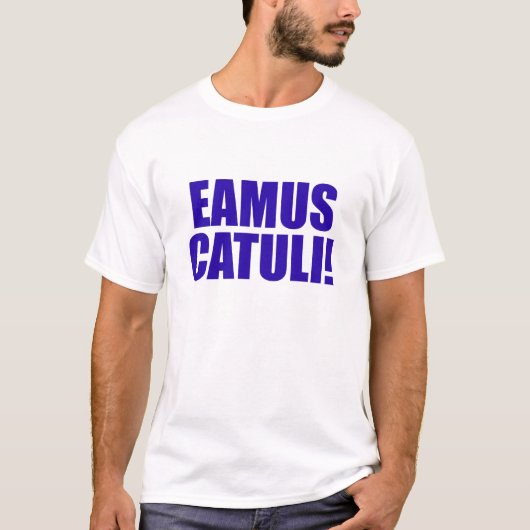 EAMUS CATULI! T-Shirt (Vorderseite)