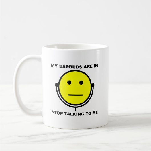 Earbuds hören auf mit mir zu reden Funny Mug Kaffeetasse (Links)
