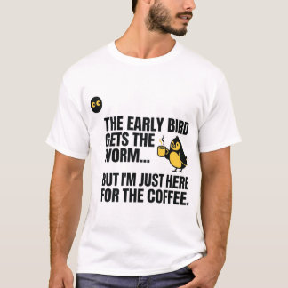 Early Bird Coffee Humor T-Shirt