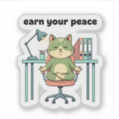 Earn Your Peace Sticker – Mindful Office Cat (Vorderseite)