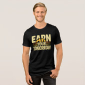 EARN YOUR TOMORROW – Inspirational Self-Improvemen Tri-Blend Shirt (Vorderseite voll)