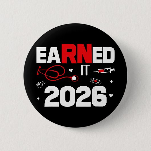 Earned It 2026 Krankenpfleger Abschluss Nursing We Button (Vorderseite)