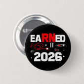 Earned It 2026 Krankenpfleger Abschluss Nursing We Button (Vorne & Hinten)