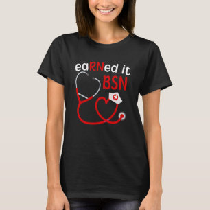 Earned It BSN Abschluss BSN Grad Proud BSN Absolve T-Shirt
