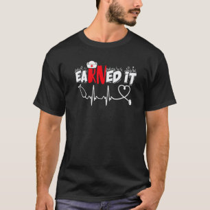 Earned It Krankenpfleger Abschluss 2022 Nursing Gr T-Shirt