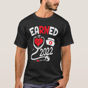 Earned It Krankenpfleger Abschluss 2022 Pflege Gra T-Shirt