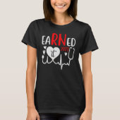Earned It Nurse Graduation 2023 Nursing Grad Stude T-Shirt (Vorderseite)
