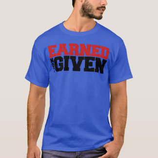 Earned Not Given Junge T-Shirt