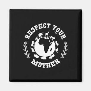 Earth Day Gift Respektieren Sie Ihre Mutter Natur Magnet